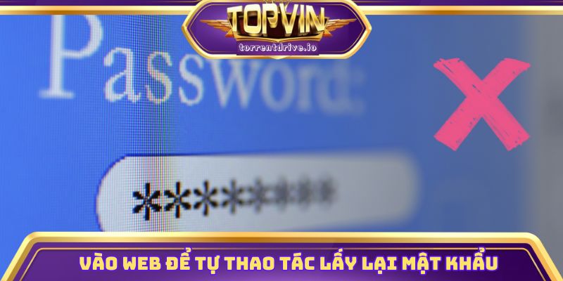 Vào web chính thức để tự thao tác lấy lại mật khẩu