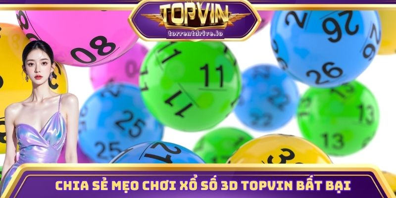 Chia sẻ mẹo chơi xổ số 3D Topvin bất bại