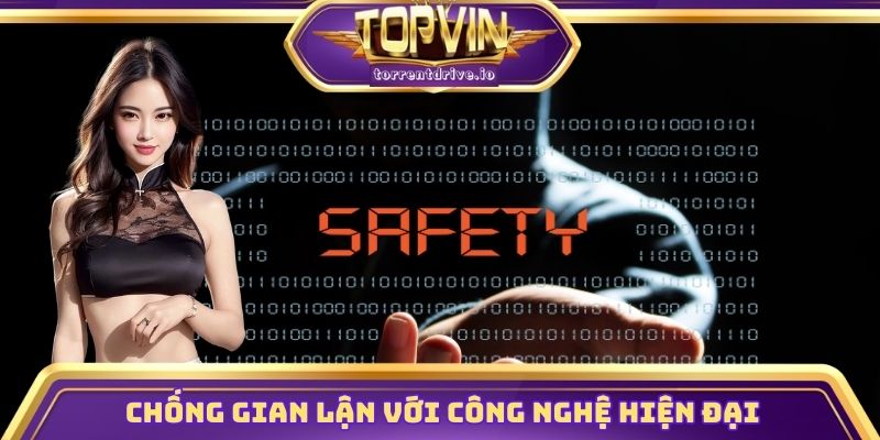 Chống gian lận với công nghệ hiện đại