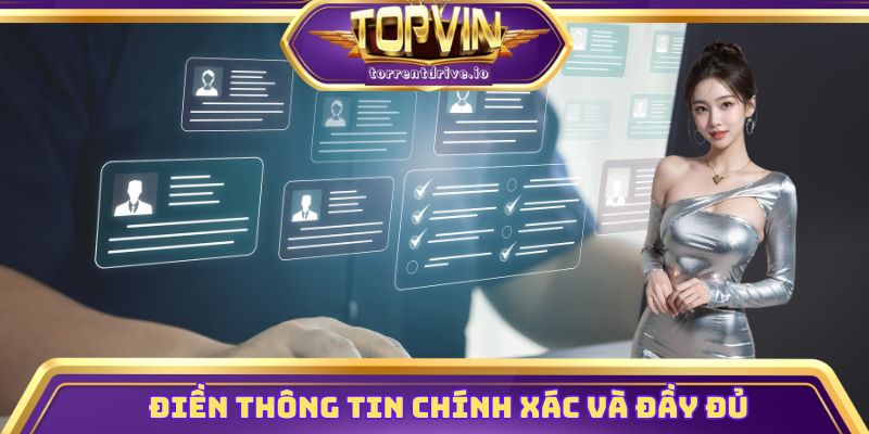 Điền thông tin chính xác và đầy đủ