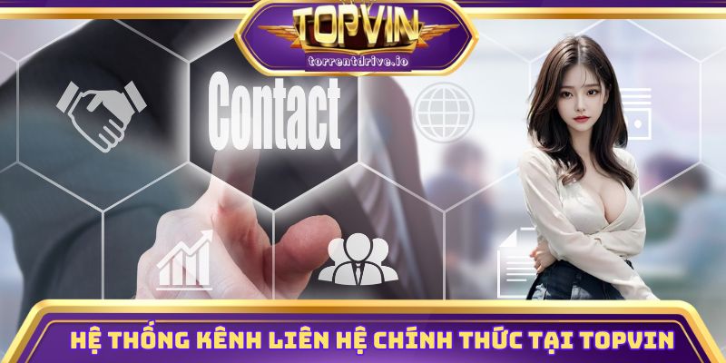 Hệ thống kênh liên hệ chính thức tại Topvin