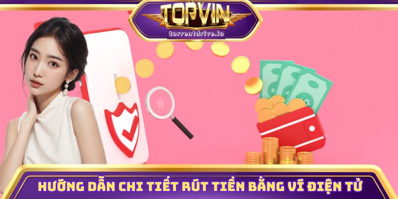 Hướng dẫn chi tiết cách rút tiền bằng ví điện tử