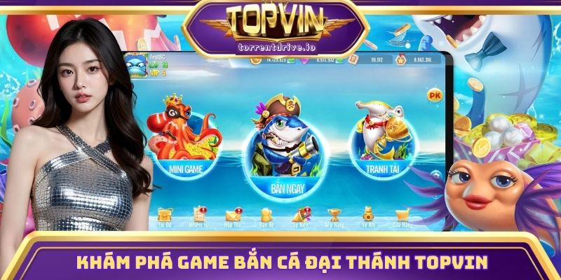 Khám phá game bắn cá đại thánh Topvin