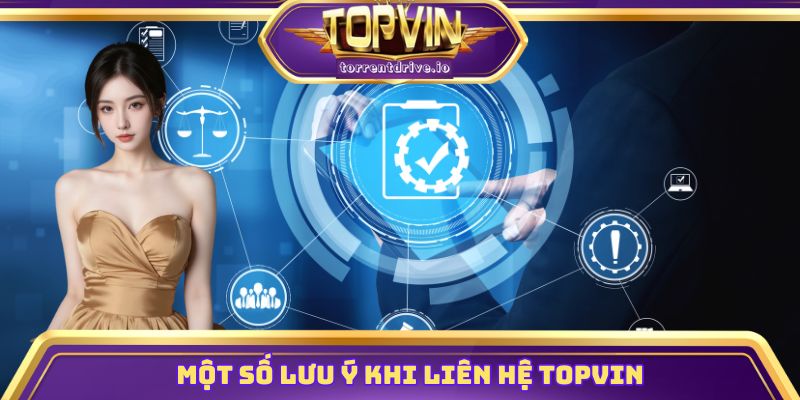 Một số lưu ý khi liên hệ Topvin