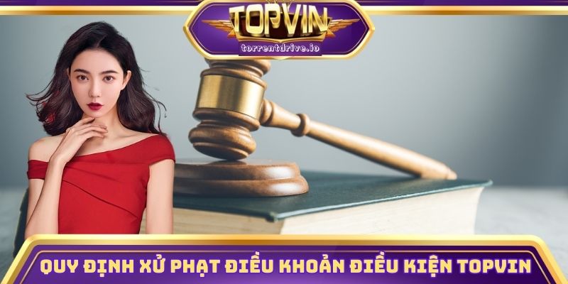 Quy định xử phạt điều khoản điều kiện Topvin