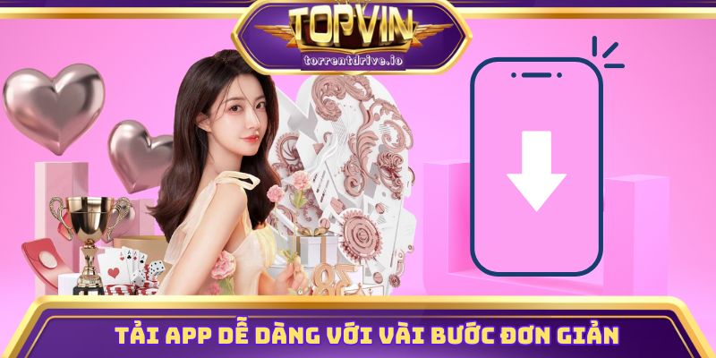 Hướng dẫn tải app dễ dàng với vài bước đơn giản