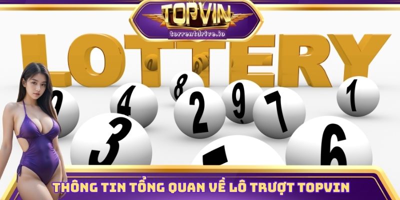 Thông tin tổng quan về game lô trượt Topvin