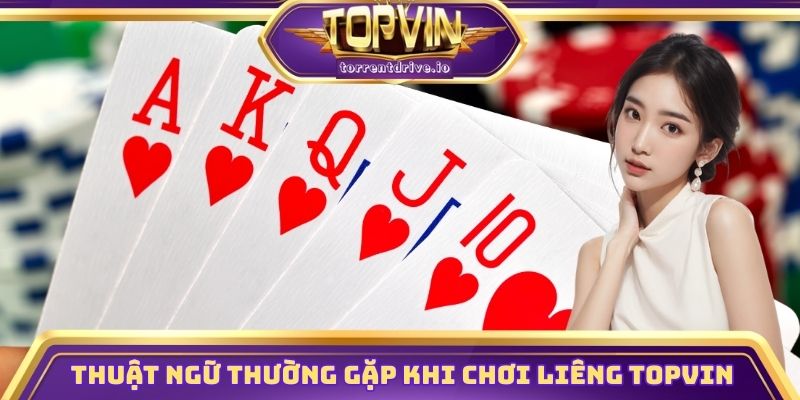 Thuật ngữ thường gặp khi chơi liêng Topvin